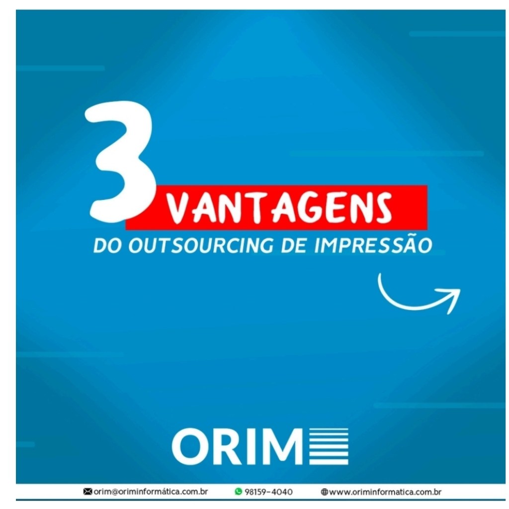 Quais as 03 vantagens do OUTSOURCING DE IMPRESSÃO | confira com ORIM&nbsp;INFORMÁTICA