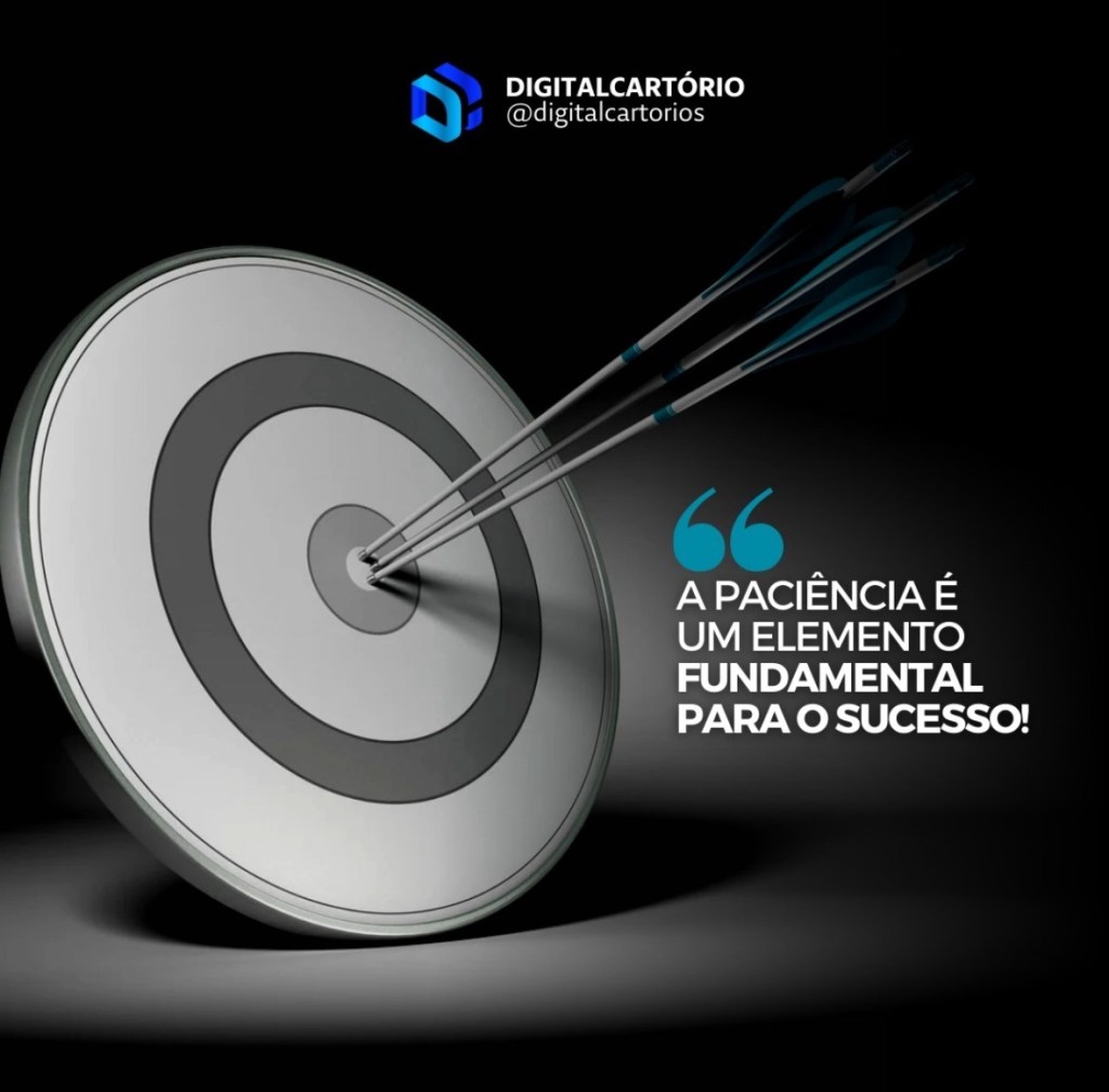 A paciência é um elemento fundamental para o sucesso | DIGITAL&nbsp;CARTÓRIOS