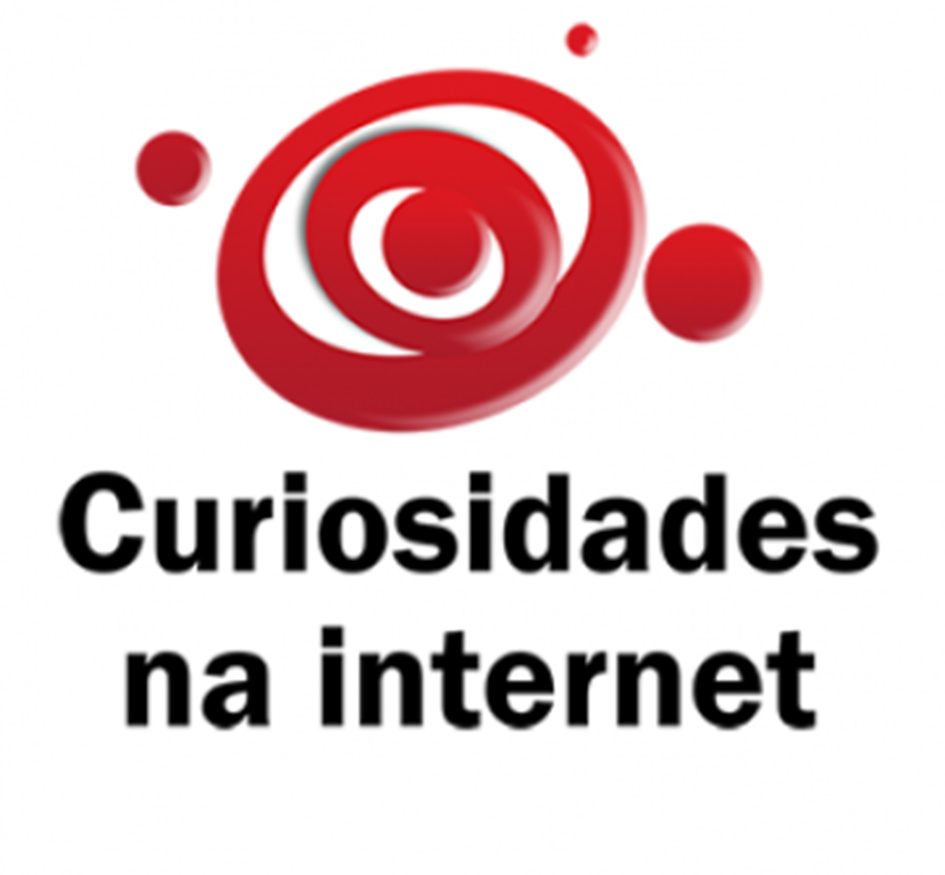 CURIOSIDADES NA INTERNET